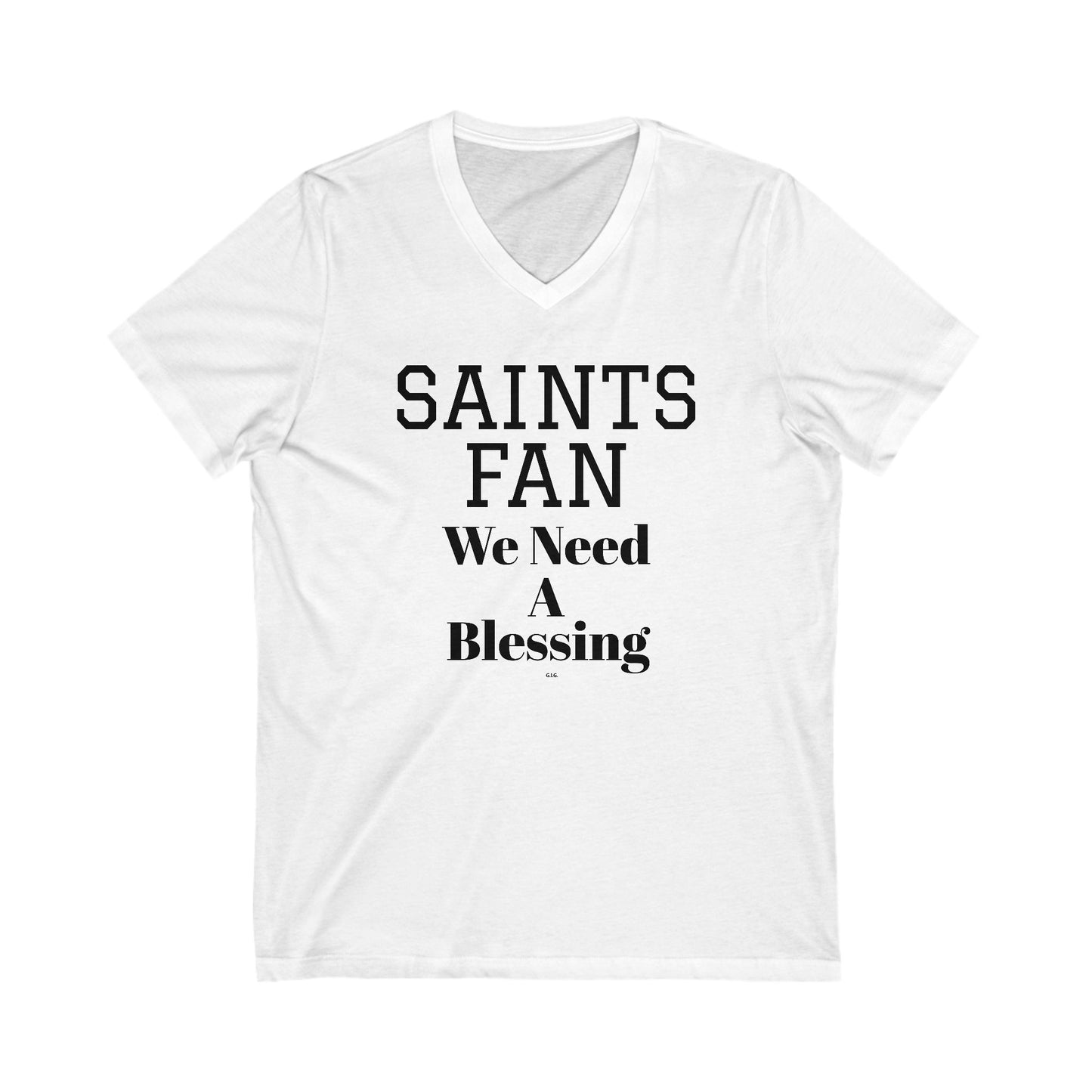 SAINTS "V-NECK" TEE 'WE NEED A BLESSING & BLESS YOU BOYS' on back - Unisex