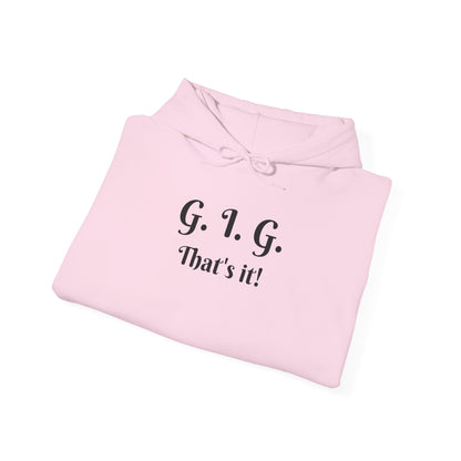 GIG HOODIE - THAT'S IT!  Unisex (multiple colors)