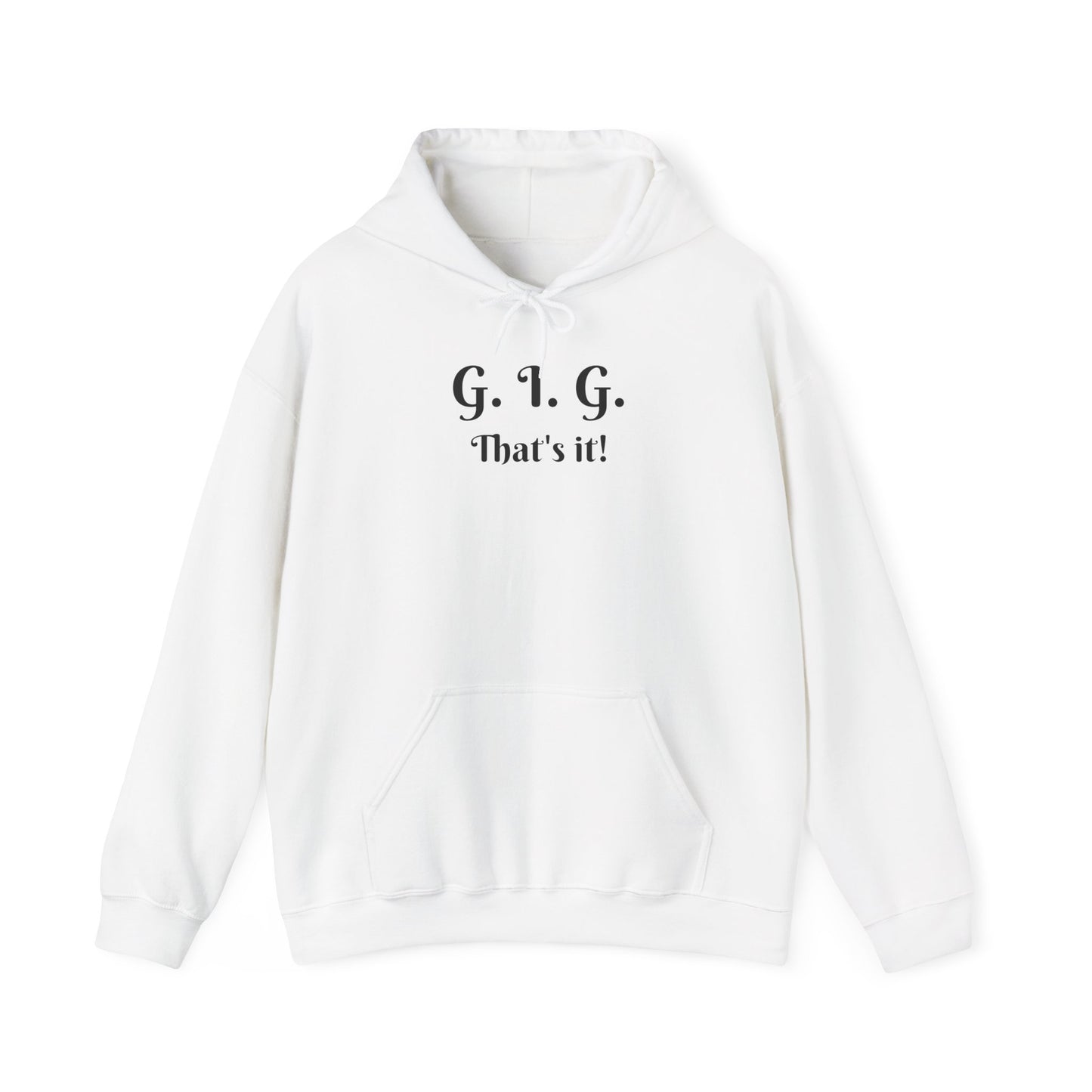 GIG HOODIE - THAT'S IT!  Unisex (multiple colors)