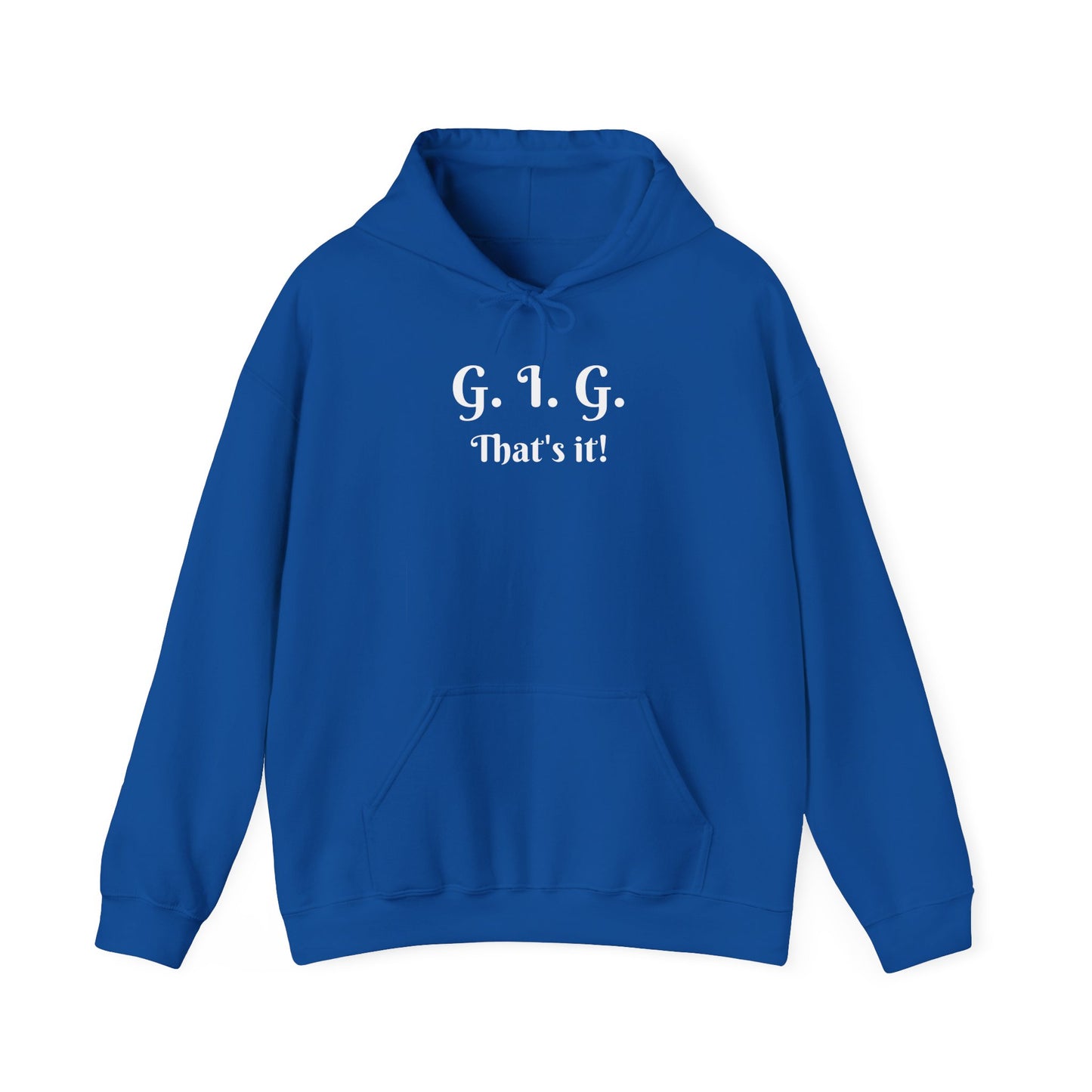 GIG HOODIE - THAT'S IT!  Unisex (multiple colors)