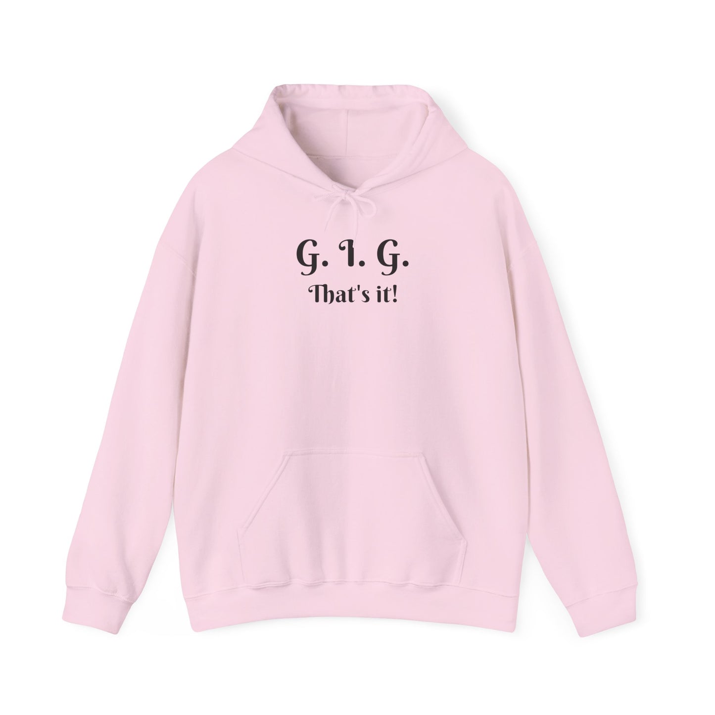 GIG HOODIE - THAT'S IT!  Unisex (multiple colors)