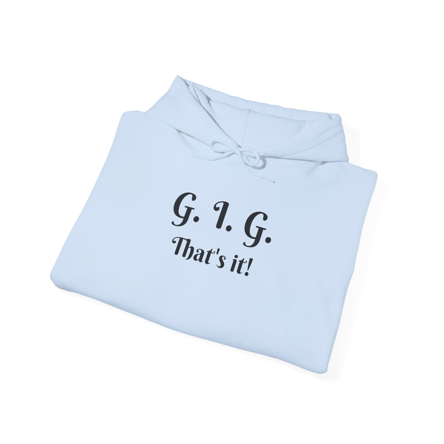 GIG HOODIE - THAT'S IT!  Unisex (multiple colors)